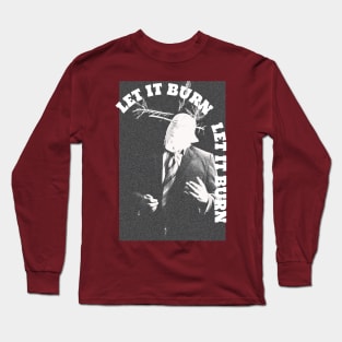 LET IT BURN Long Sleeve T-Shirt